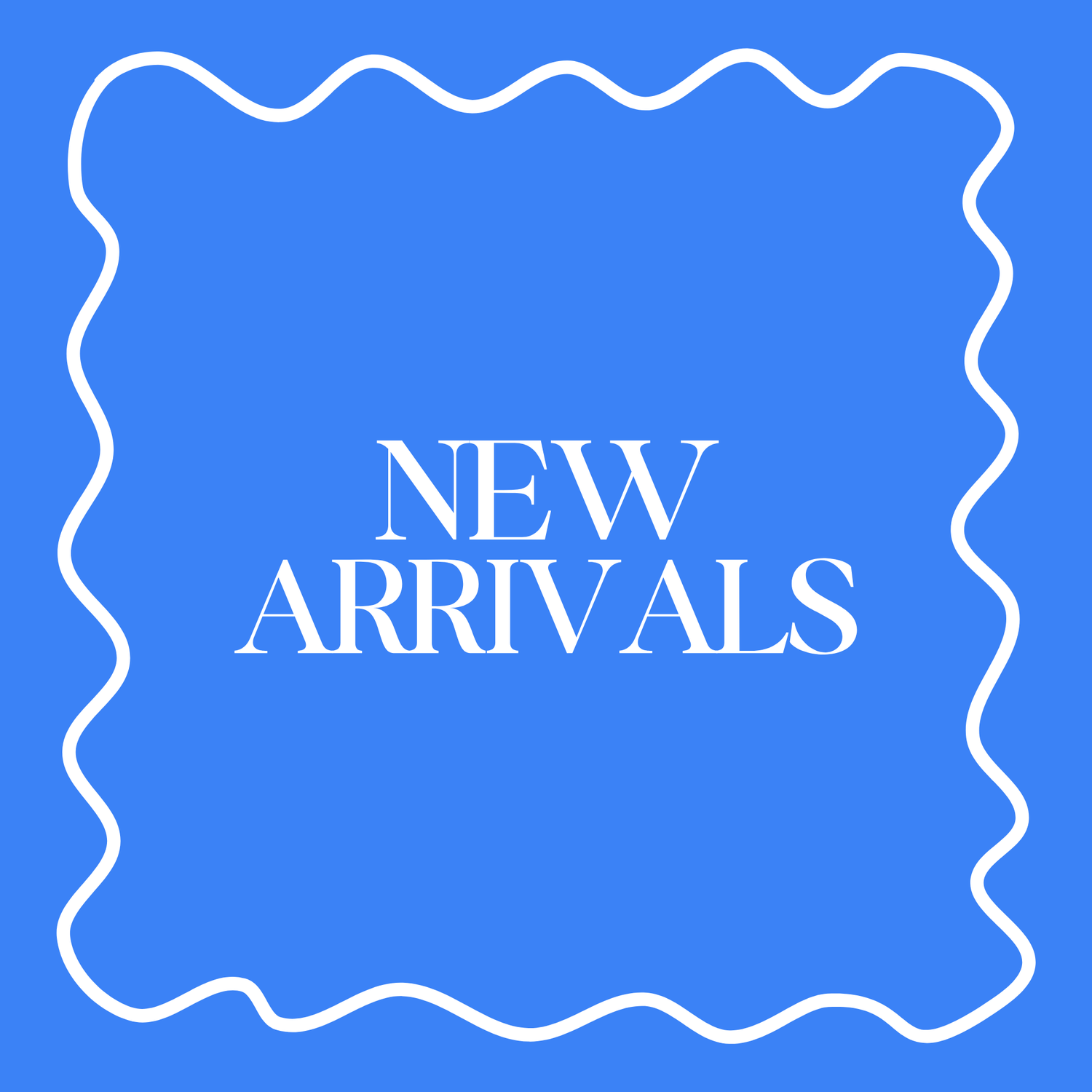 NEW ARRIVALS